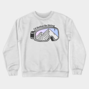 Sunset Mountain Ski Goggles | I'd Rather Be Skiing Crewneck Sweatshirt